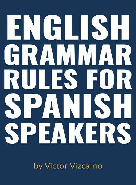 Cover of English Grammar Rules for Spanish Speakers — a grammar guide for Spanish speakers learning English